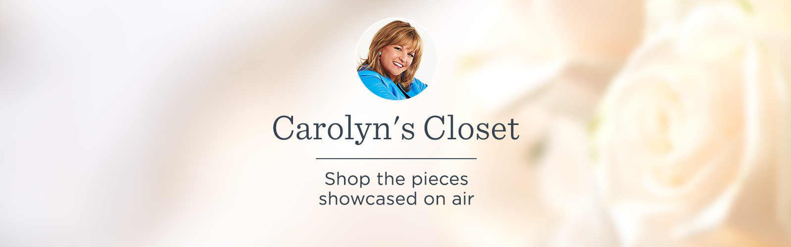 Carolyn's Closet. Shop the pieces showcased on air 