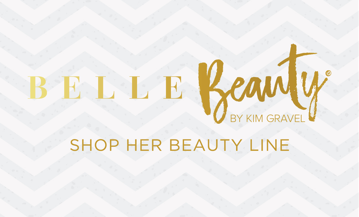 Belle Beauty by Kim Gravel. Shop Her Beauty Line