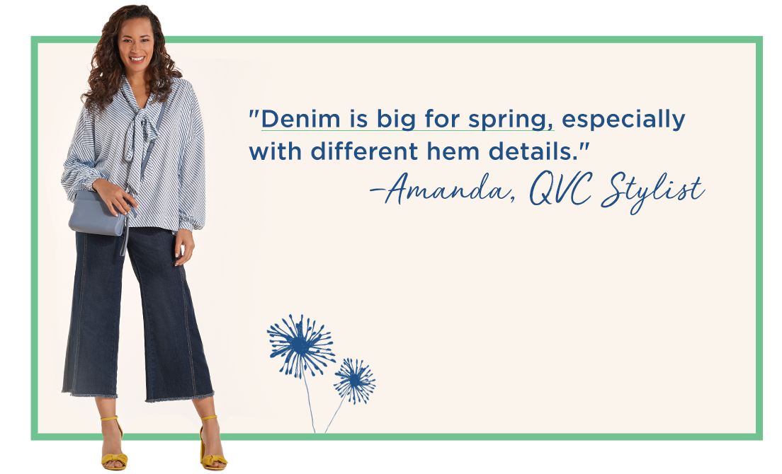 "Denim is big for spring, especially with different hem details." —Amanda, QVC Stylist 