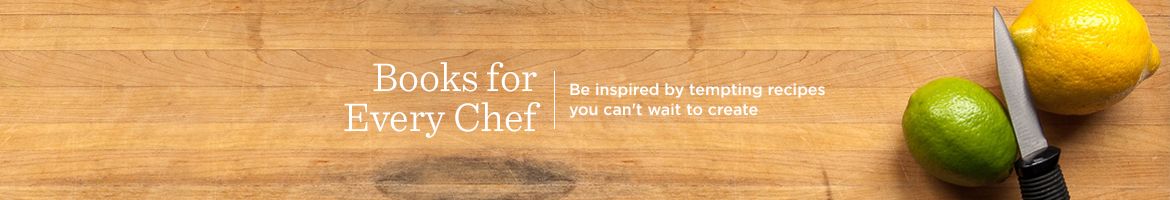 Books for Every Chef. Be inspired by tempting recipes you can't wait to create