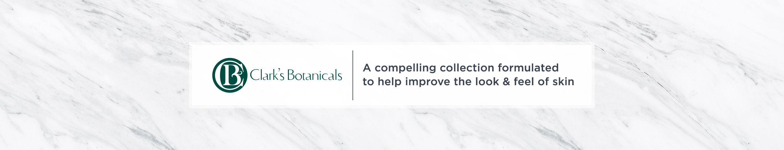 ... Clark's Botanicals. A compelling collection formulated to help improve the look & feel ...