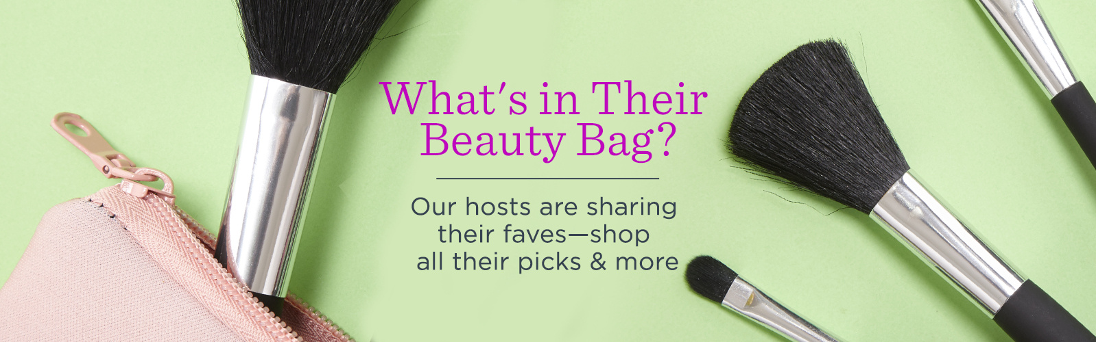 What's in Their Beauty Bag?  Our hosts are sharing their faves—shop all their picks & more