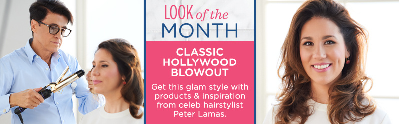 Look of the Month. Classic Hollywood Blowout. Get this glam style with products & inspiration from celeb hairstylist Peter Lamas.