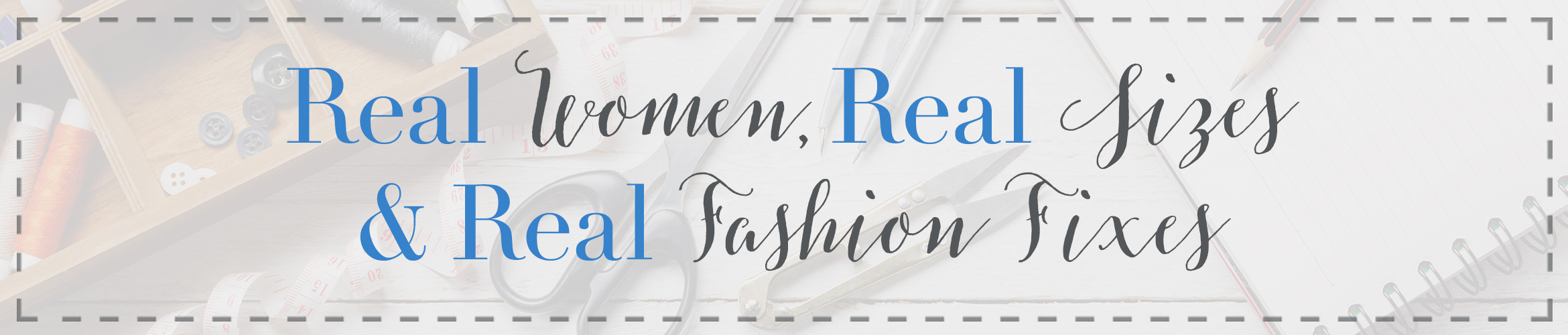 Real Women, Real Sizes & Real Fashion Fixes