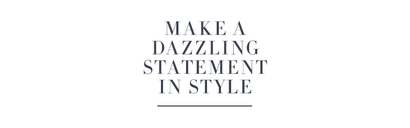 Make a Dazzling Statement in Style