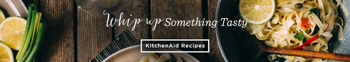 Whip Up Something Tasty. KitchenAid Recipes