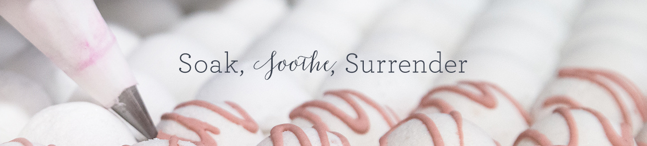 Soak, Soothe, Surrender