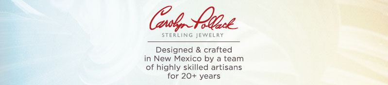 Carolyn Pollack. Designed & crafted in New Mexico by a team of highly skilled artisans for 20+ years